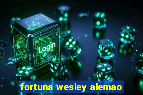 fortuna wesley alemao